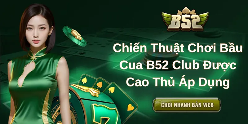Chiến Thuật Chơi Bầu Cua B52 Club Được Cao Thủ Áp Dụng